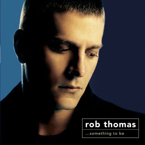 רRobThomas-SomethingtoBe